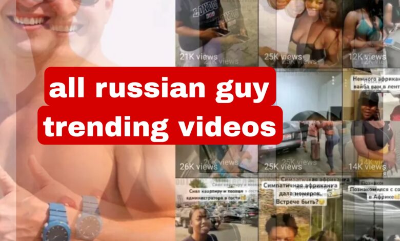 all russian guy trending videos